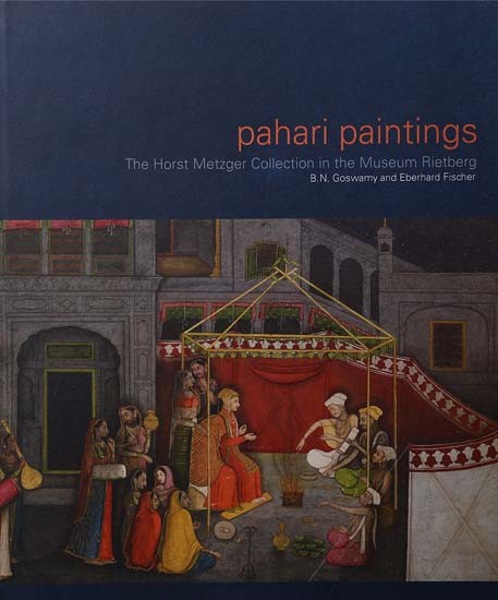 Pahari Paintings- The Horst Metzger Collection in the Museum Rietberg