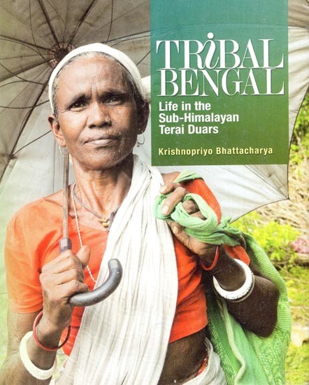 Tribal Bengal- Life in the Sub-Himalayan Terai Duars