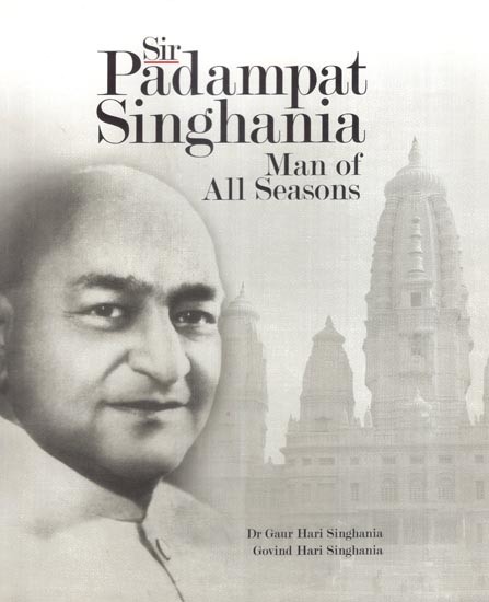 Sir Padampat Singhania- Man of All Seasons