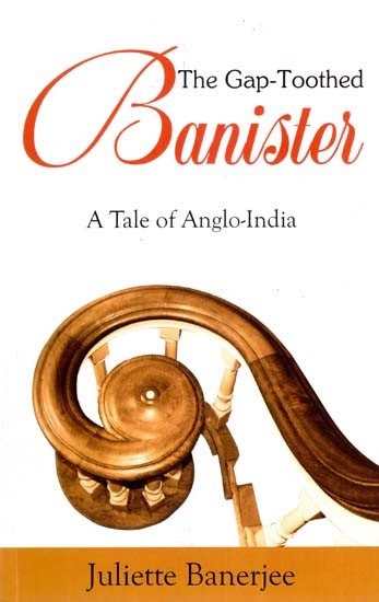 The Gap-Toothed Banister- A Tale of Anglo-India