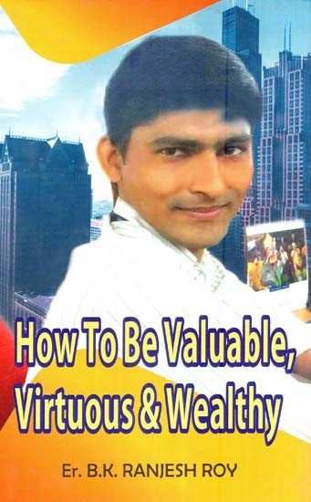 How to Be Valuable, Virtuous & Wealthy