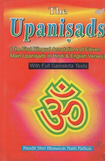 The Upanishads- The First Bilngual Annotations of Eleven Main Upanisads In Hindi & English Verses with Full Samskara Texts