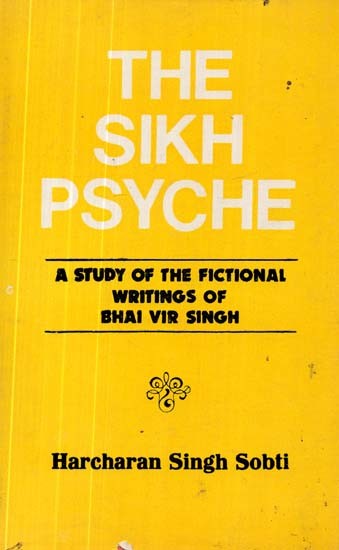 The Sikh Psyche- A Study of the Ficitonal Writings of Bhai Vir Singh (An Old and Rare Book)