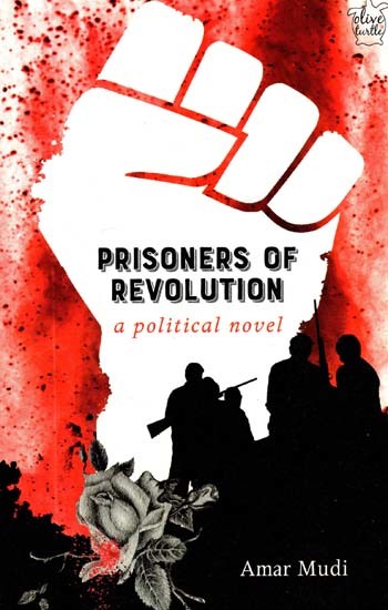 Prisoners of Revolution- A Political Novel