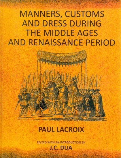 Manners, Customs and Dress During The Middle Ages and Renaissance Period