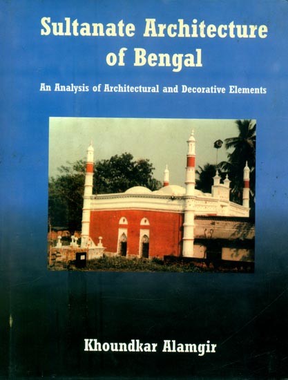 Sultanate Architecture of Bengal- An Analysis of Architecture and Decorative Elements