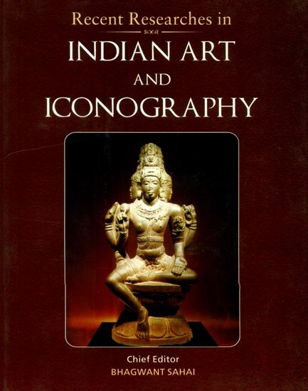 Recent Researches in Indian Art and Iconography- Dr. C.P. Sinha Felicitation Volume
