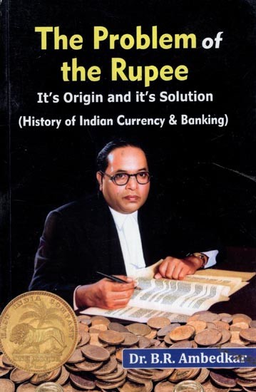 The Problem of the Rupee- It's Origin and it's Solution (History of Indian Currency & Banking)