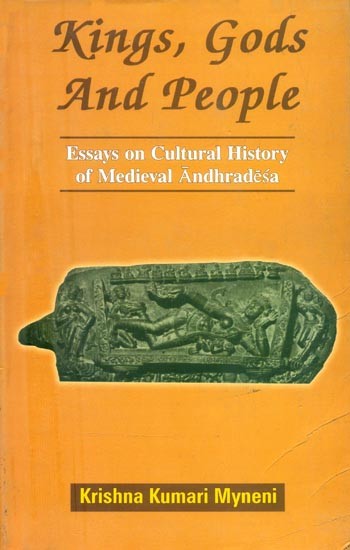 Kings, Gods and People- Essays on Cultural History of Medieval Andhradesa