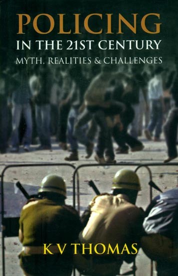 Policing- In the 21st Century: Myth, Realities & Challenges