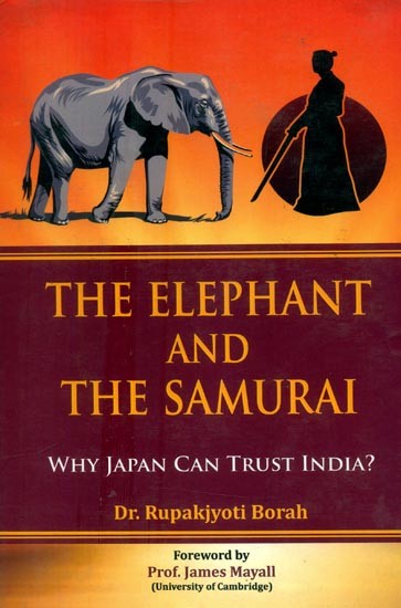 The Elephant and The Samurai- Why Japan can Trust India ?