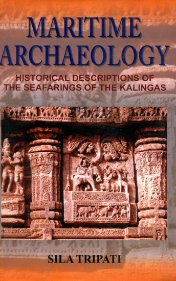 Maritime Archaeology- Historical Descriptions of The Seafarings of the Kalingas