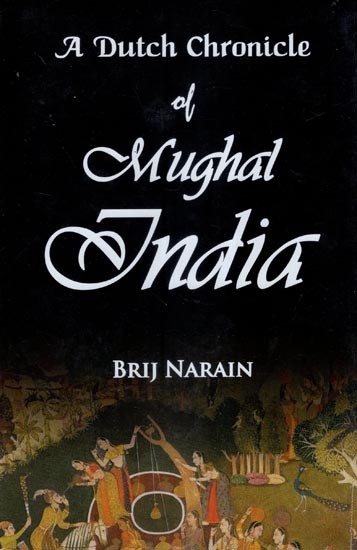 A Dutch Chronicle of Mughal India