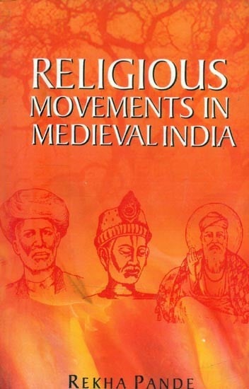 Religious Movements in Medieval India- Bhakti Creation of Alternative Spaces