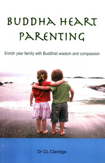 Buddha Heart Parenting- Enrich Your Family with Buddhist Wisdom and Compassion