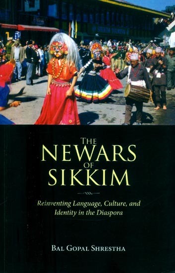 The Newars of Sikkim- Reinventing Language, Culture, and Identity in the Diaspora