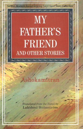 My Father's Friend and Other Stories- Sahitya Akademi Award-Winning Tamil Short Story Collection