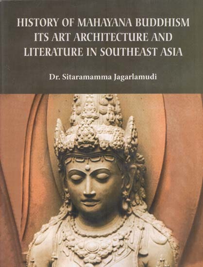 History of Mahayana Buddhism- Its Art Architecture and Literature in Southeast Asia