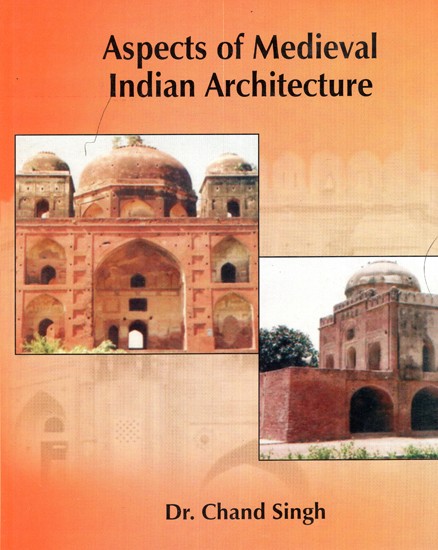 Aspects of Medieval Indian Architecture- A Historical & Archaeological Study in Punjab