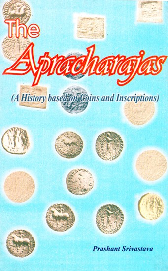 The Apracharajas (A History Based on Coins and Inscriptions)