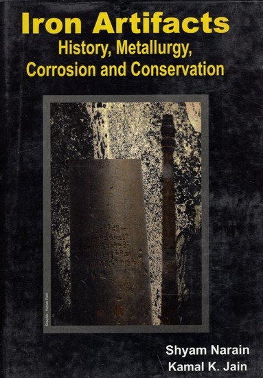 Iron Artifacts- History, Metallurgy, Corrosion and Conversation