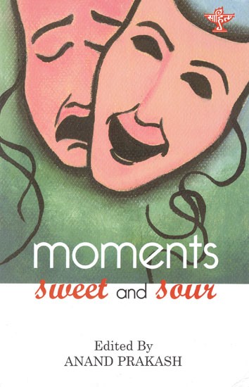 Moments Sweet and Sour (Anthology of Contemporary Indian Short Stories)
