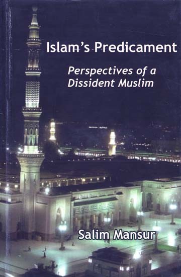 Islam's Predicament- Perspectives of a Dissident Muslim