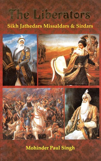 The Liberators- Sikh Jathedars, Missaldars & Sirdars