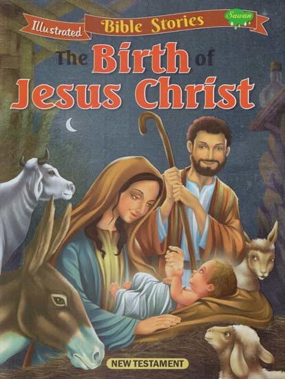 The Birth of Jesus Christ- Illustrated Bible Stories
