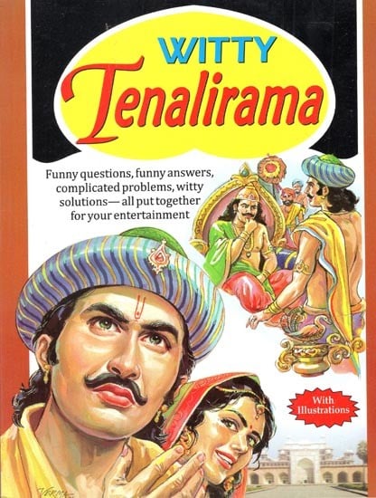 Witty Tenalirama: Amusing Questions, Funny Answers, Tricky Problems, Witty Solutions- All Put Together for Your Entertainment (With Illustrations)