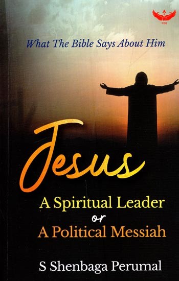 Jesus: A Spiritual Leader or a Political Messiah