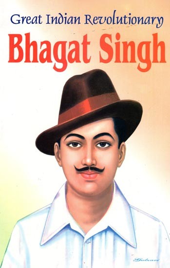Great Indian Revolutionary: Bhagat Singh