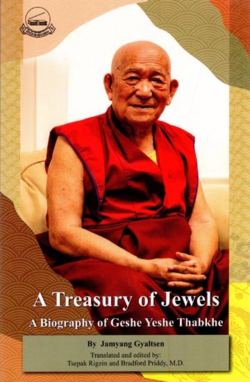 A Treasury of Jewels: A Biography of Geshe Yeshe Thabkhe