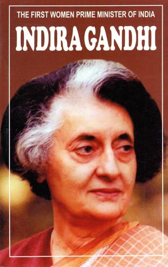 The First Women Prime Minister of India: Indira Gandhi