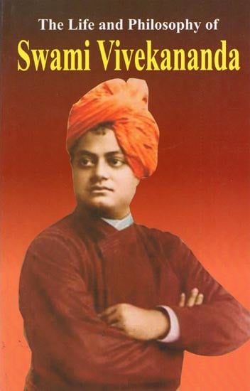 The Life and Philosophy of Swami Vivekananda
