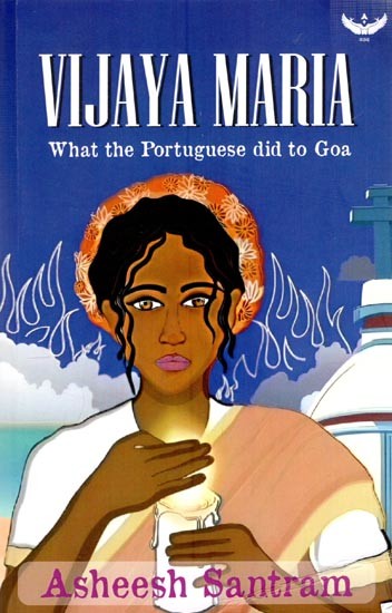Vijaya Maria: What Portuguese did to Goa