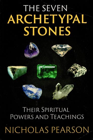 The Seven Archetypal Stones- Their Spiritual Powers and Teachings