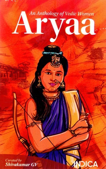 Aryaa: An Anthology of Vedic Women