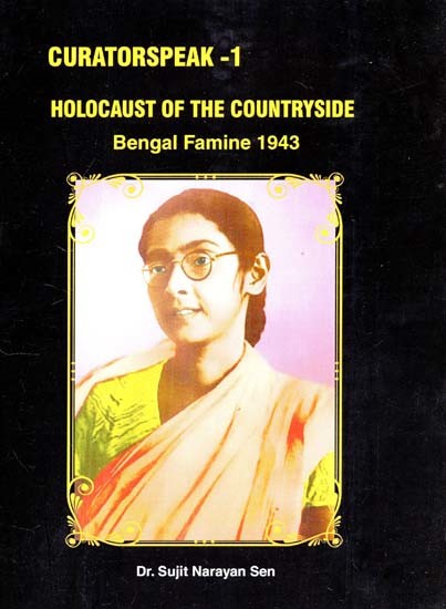 Holocaust of the Countryside Bengal Famine 1943