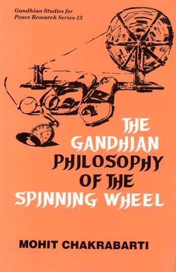 The Gandhian Philosophy of The Spinning Wheel