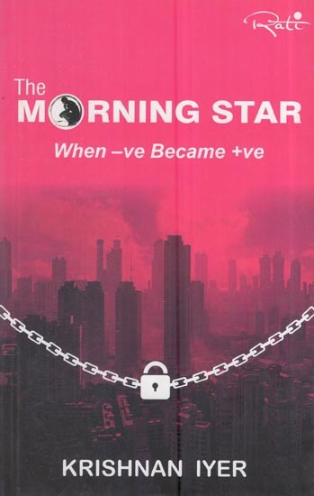 The Morning Star: When - Ve Became +Ve