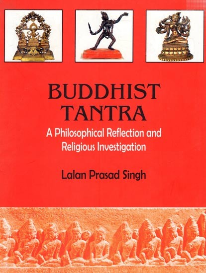 Buddhist Tantra- A philosophical Reflection and Religious Investigation