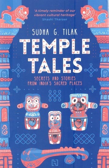 Temple Tales: Secrets and Stories from India’s Sacred Places