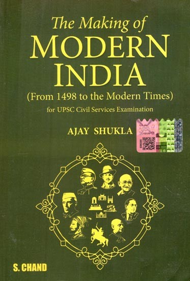 The Making of Modern India: From 1498 to the Modern Times (for UPSC Civil Services Examination)