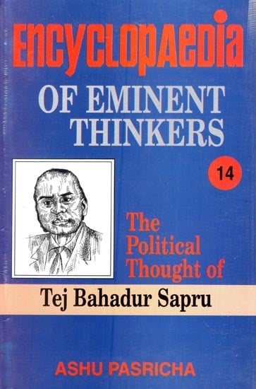Encyclopaedia of Eminent Thinkers: The Political Thought of Tej Bahadur Sapru