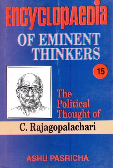 Encyclopaedia of Eminent Thinkers: The Political Thought of C. Rajagopalachari