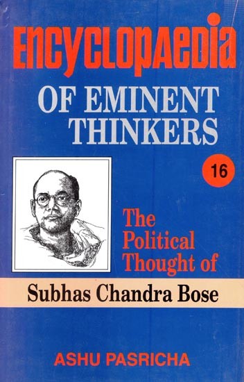 Encyclopaedia of Eminent Thinkers: The Political Thought of Subhas Chandra Bose