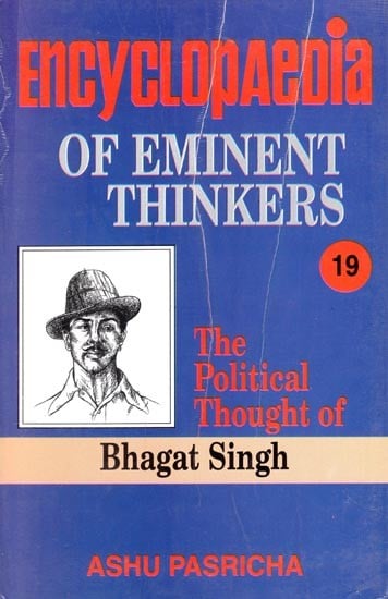 Encyclopaedia of Eminent Thinkers: The Political Thought of Bhagat Singh