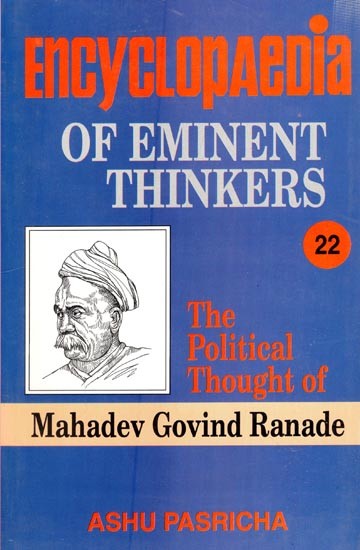 Encyclopaedia of Eminent Thinkers: The Political Thought of Mahadev Govind Ranade