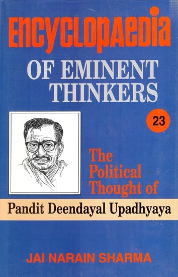 Encyclopaedia of Eminent Thinkers: The Political Thought of Pandit Deendayal Upadhyaya